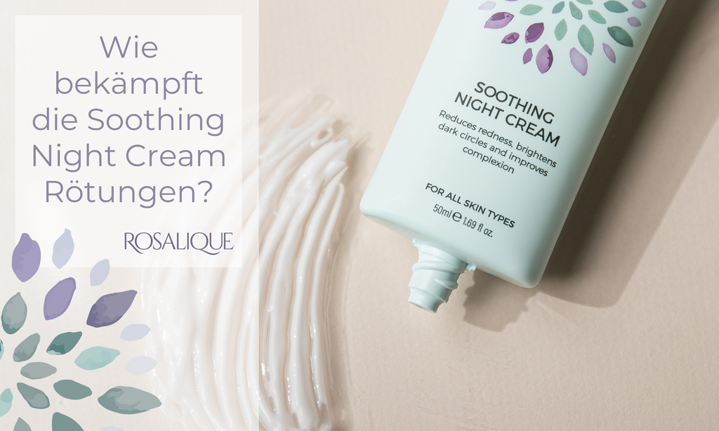 Wie bekämpft die Soothing Night Cream Rötungen?