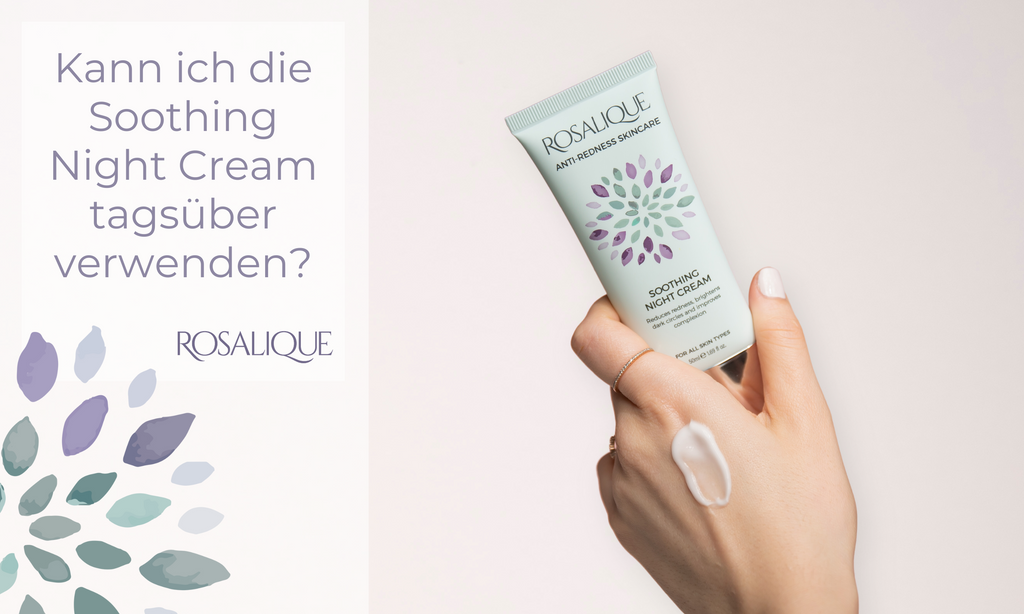 Kann ich die Soothing Night Cream tagsüber verwenden?